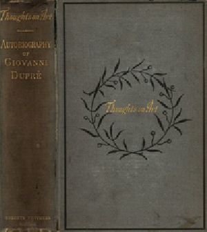 [Gutenberg 40870] • Thoughts on Art and Autobiographical Memoirs of Giovanni Duprè